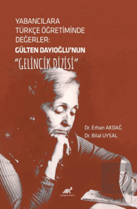 Yabancılara Türkçe Öğretiminde Değerler: Gülten Dayıoğlunun Gelincik Dizisi