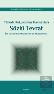 Yahudi Hukukunun Kaynakları Sözlü Tevrat İbn Meymun'un Mişna Şerhi'nin Mukaddimesi