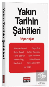 Yakın Tarihin Şahitleri - Röportajlar