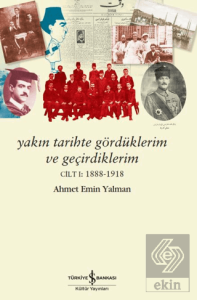 Yakın Tarihte Gördüklerim ve Geçirdiklerim - Cilt 