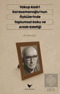 Yakup Kadri Karaosmanoğlunun Öykülerinde Toplumsal Doku ve Anlatı Estetiği