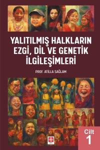 Yalıtılmış Halkların Ezgi, Dil ve Genetik İlgileşimleri Cilt 1 / Atilla Sağlam
