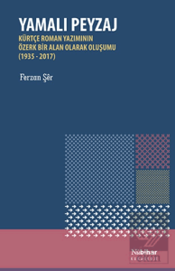 Yamalı Peyzaj - Kürtçe Roman Yazımının Özerk Bir Alan Olarak Oluşumu (1935-2017)