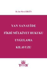 Yan Sanayide Fikri Mülkiyet Hukuku Uygulama Kılavuzu