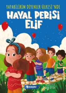 Yapabilirim Diyenler Ülkesinde Hayal Perisi Elif