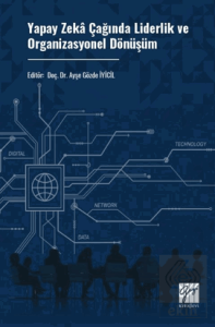 Yapay Zeka Çağında Liderlik ve Organizasyonel Dönüşüm