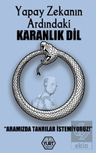 Yapay Zekanın Ardındaki Karanlık Dil – Aramızda Tanrılar İstemiyoruz