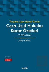 Yargıtay Ceza Genel Kurulu Ceza Usul Hukuku Karar Özetleri (2020-2024)