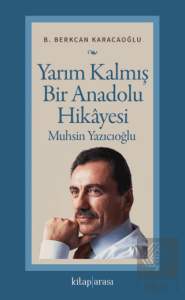 Yarım Kalmış Bir Anadolu Hikâyesi Muhsin Yazıcıoğlu