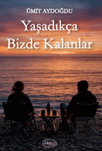 Yaşadıkça Bizde Kalanlar