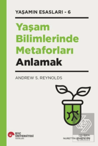 Yaşam Bilimlerinde Metaforları Anlamak Yaşamın Esasları – 6