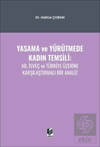 Yasama ve Yürütmede Kadın Temsili: AB, İsveç ve Türkiye Üzerine Karşılaştırmalı Bir Analiz