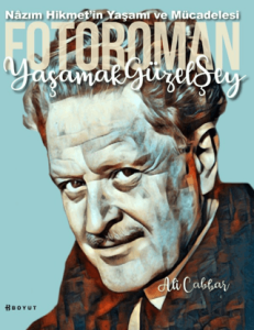 Yaşamak Güzel Şey: Nazım Hikmetin Yaşamına Foto-Romantik Bakış