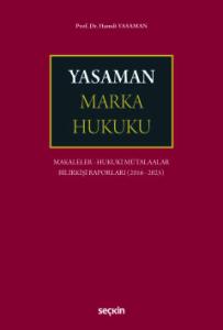 Yasaman Marka Hukuku Makaleler – Hukuki Mütalaalar – Bilirkişi Raporları (2016 – 2025)