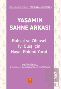 Yaşamın Sahne Arkası - Ruhsal ve Zihinsel İyi Oluş İçin Hayat Rolünü Yarat