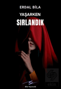 Yaşarken Sırlandık