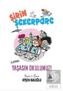 Yaşasın Okulumuz! - Şirin Şekerpare 2.Kitap
