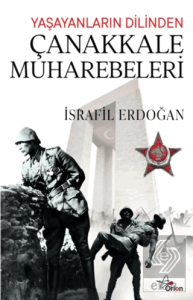 Yaşayanların Dilinden Çanakkale Muharebeleri