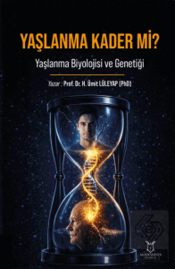 Yaşlanma Kader mi? Yaşlanma Biyolojisi ve Genetiği