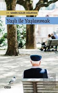 Yaşlı ile Yaşlanmak