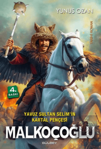 Yavuz Sultan Selimin Kartal Pençesi Malkoçoğlu