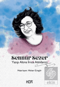 Yazıp Altına İmza Attıklarım - Sennur Sezer