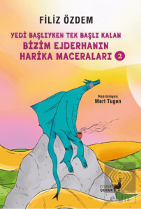 Yedi· Bas¸lıyken Tek Bas¸ına Kalan Bi·zi·m Ejderhanın Hari·ka Maceraları - 2