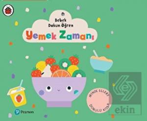Yemek Zamanı - Bebek Dokun Öğren
