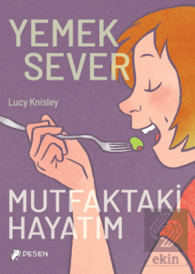 Yemeksever: Mutfaktaki Hayatım