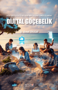 Yeni Bir İşgücü ve Yeni Bir Yaşam Tarzı Olarak Dijital Göçebelik