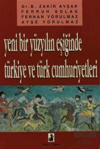 Yeni Bir Yüzyılın Eşiğinde Türkiye Ve Türk Cumhuriyetleri