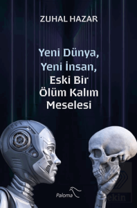Yeni Dünya, Yeni İnsan, Eski Bir Ölüm Kalım Meselesi