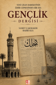 Yeni Lisan Hareketinin İzmir Cephesinden Bir Ses: Gençlik Dergisi