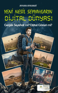Yeni Nesil Seyyahların Dijital Dünyası