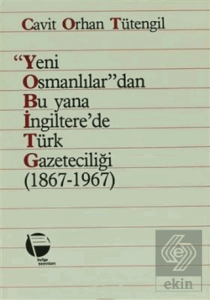 Yeni Osmanlılar'dan Bu Yana İngiltere'de Türk Gazeteciliği (1867-1967)