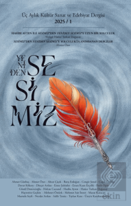 Yeniden Sesimiz - Üç Aylık Kültür Sanat ve Edebiyat Dergisi 1. Sayı 2025