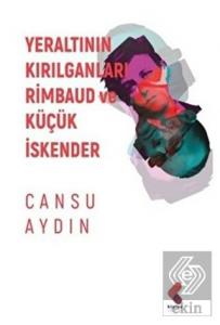 Yeraltının Kırılganları Rimbaud ve Küçük İskender