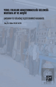 Yerel Folklor Araştırmacılığı Geleneği: Mustafa Ay ve Arşivi