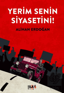 Yerim Senin Siyasetini!