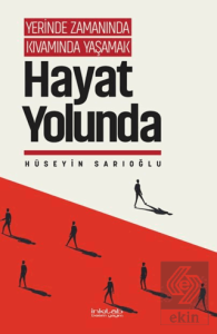 Yerinde Zamanında Kıvamında Yas¸amak - Hayat Yolunda