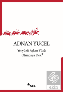Yeryüzü Aşkın Yüzü Oluncaya Dek