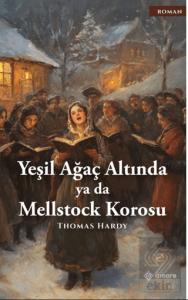 Yeşil Ağaç Altında ya da Mellstock Korosu
