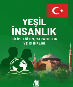 Yeşil İnsanlık: Bilim, Eğitim Yaratıcılık ve İş Birliği