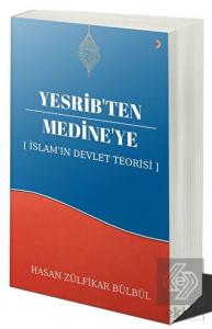 Yesrib'ten Medine'ye: İslam'ın Devlet Teorisi