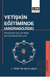 Yetişkin Eğitiminde (Andragojide) Program Geliştirme ve Eğitmen Rolleri