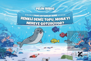 Yıldız Hayvanlar Serisi - Renkli Deniz Topu, Mona'yı Nereye Götürüyor?