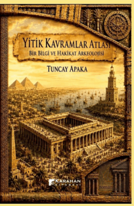 Yitik Kavramlar Atlası: Bir Bilgi ve Hakikat Arkeolojisi