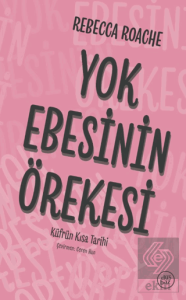 Yok Ebesinin Örekesi / Küfrün Kısa Tarihi