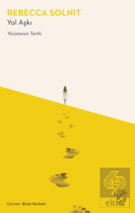 Yol Aşkı – Yürümenin Tarihi