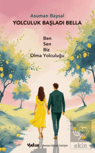 Yolculuk Başladı Bella Ben Sen Biz Olma Yolculuğu